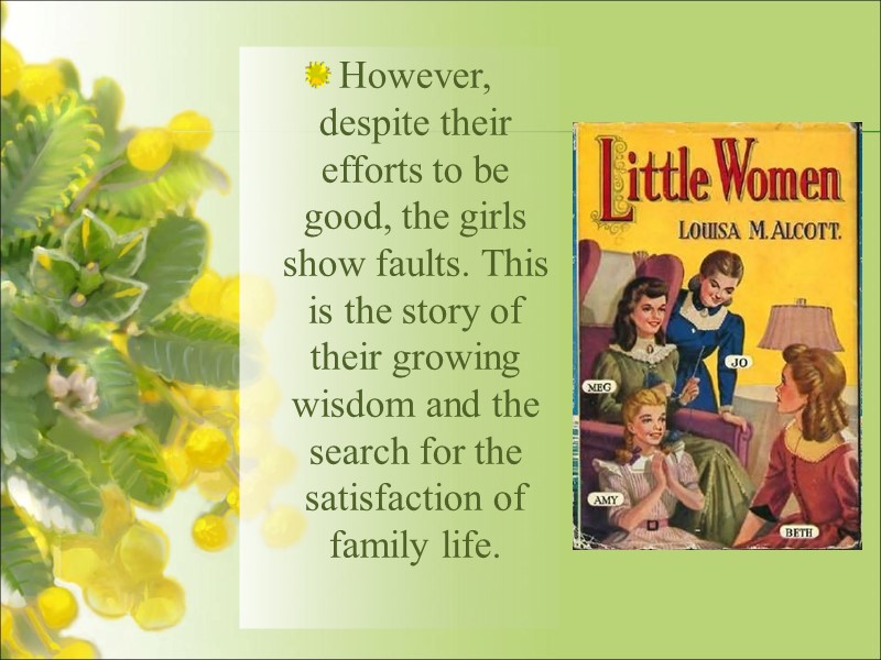 However, despite their efforts to be good, the girls show faults. This is the